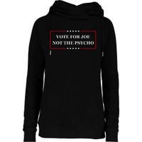 Vote For Joe Not The Psycho Womens Funnel Neck Pullover Hood