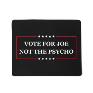 Vote For Joe Not The Psycho Mousepad