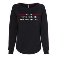 Vote For Joe Not The Psycho Womens California Wash Sweatshirt