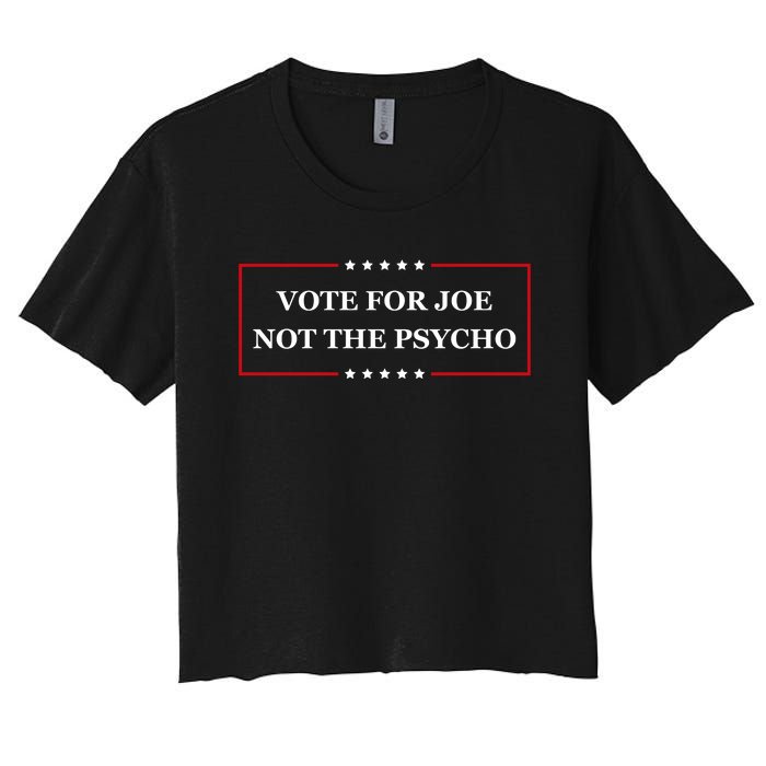 Vote For Joe Not The Psycho Women's Crop Top Tee