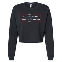 Vote For Joe Not The Psycho Cropped Pullover Crew