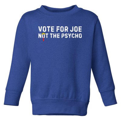 Vote For Joe Not The Psycho Toddler Sweatshirt