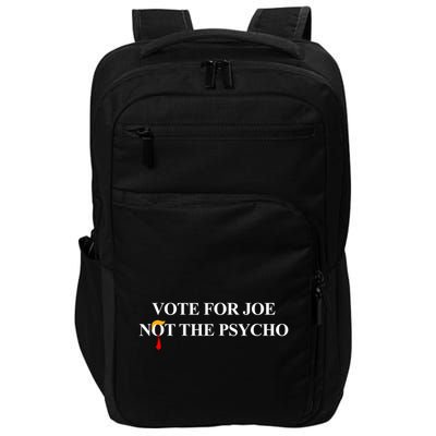 Vote For Joe Not The Psycho Impact Tech Backpack