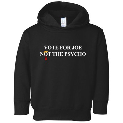 Vote For Joe Not The Psycho Toddler Hoodie