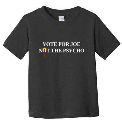 Vote For Joe Not The Psycho Toddler T-Shirt