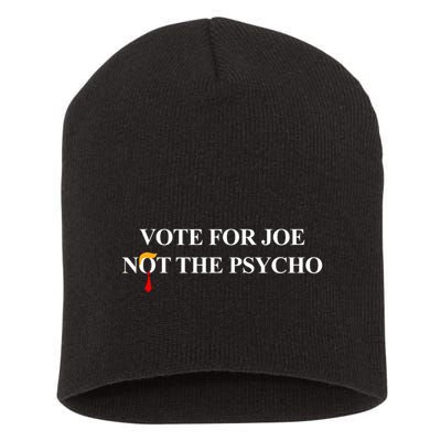 Vote For Joe Not The Psycho Short Acrylic Beanie