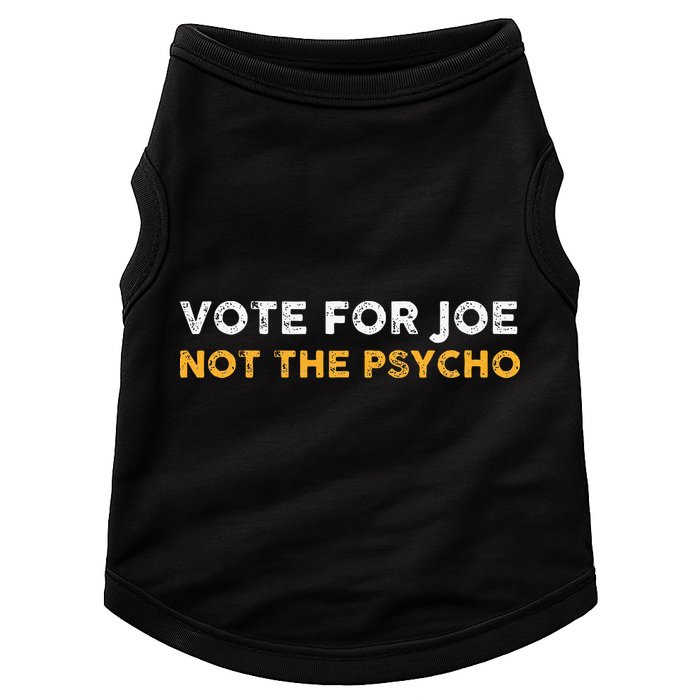 Vote For Joe Not The Psycho 2024 Doggie Tank