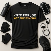 Vote For Joe Not The Psycho 2024 Performance Shirt