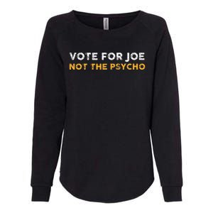 Vote For Joe Not The Psycho 2024 Womens California Wash Sweatshirt