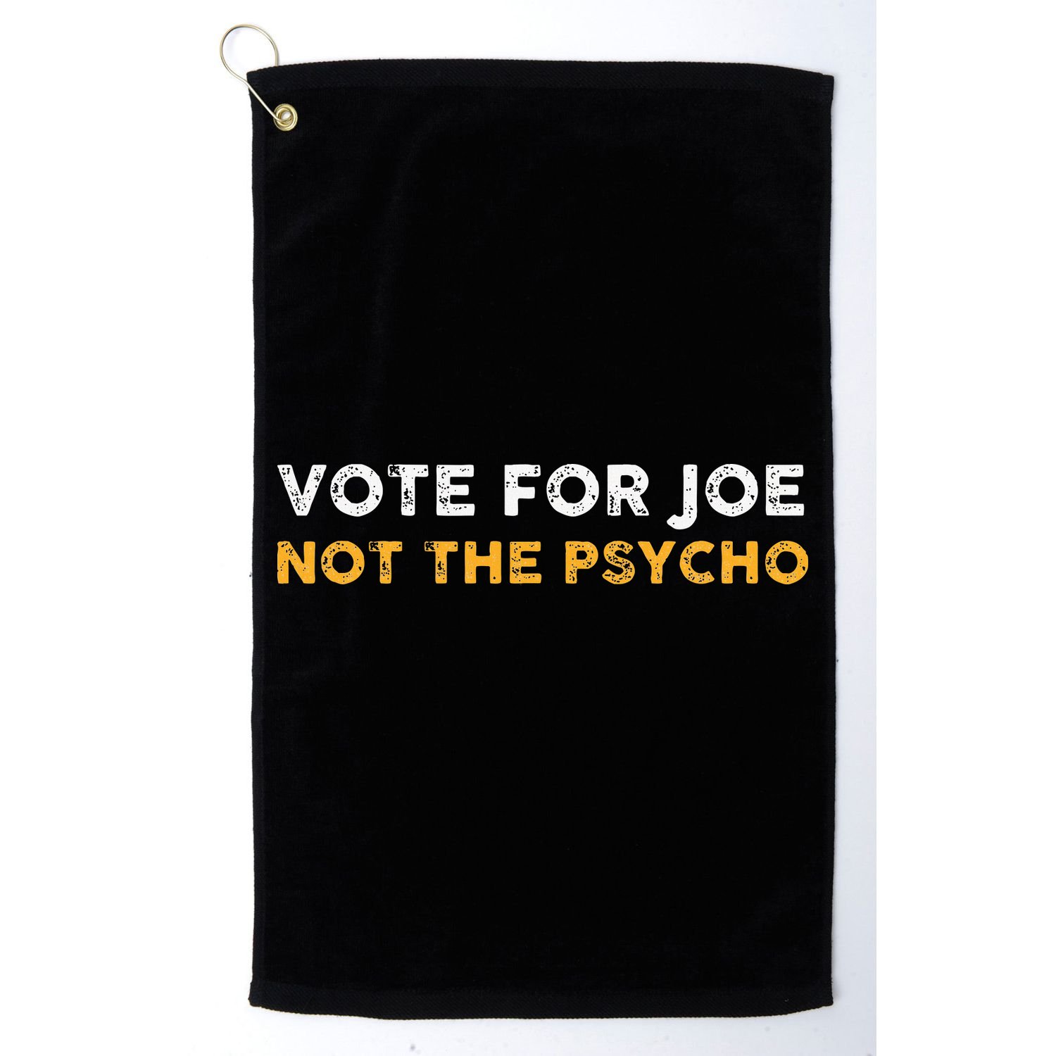 Vote For Joe Not The Psycho 2024 Golf Towel