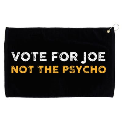 Vote For Joe Not The Psycho 2024 Grommeted Golf Towel