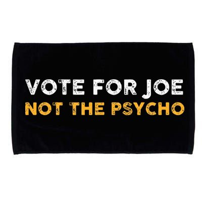 Vote For Joe Not The Psycho 2024 Microfiber Hand Towel