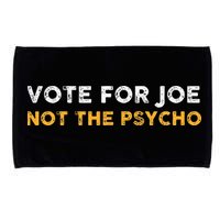 Vote For Joe Not The Psycho 2024 Microfiber Hand Towel