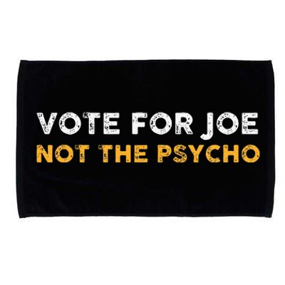 Vote For Joe Not The Psycho 2024 Microfiber Hand Towel