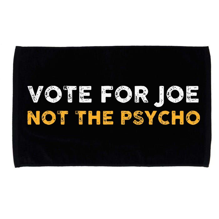 Vote For Joe Not The Psycho 2024 Microfiber Hand Towel
