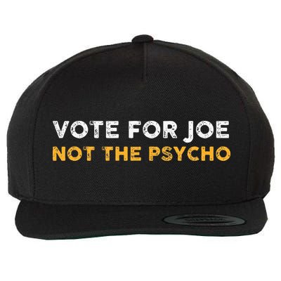 Vote For Joe Not The Psycho 2024 Wool Snapback Cap