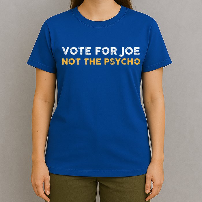 Vote For Joe Not The Psycho 2024 T-Shirt