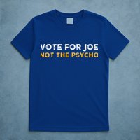 Vote For Joe Not The Psycho 2024 T-Shirt