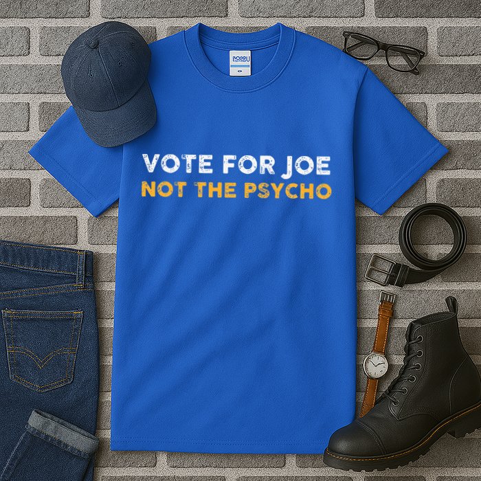 Vote For Joe Not The Psycho 2024 Tall T-Shirt