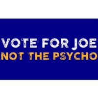 Vote For Joe Not The Psycho 2024 Bumper Sticker