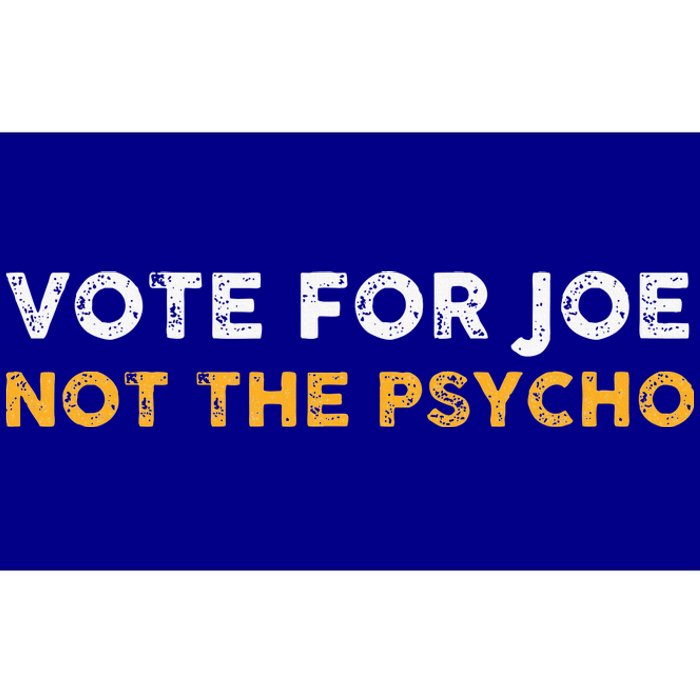 Vote For Joe Not The Psycho 2024 Bumper Sticker