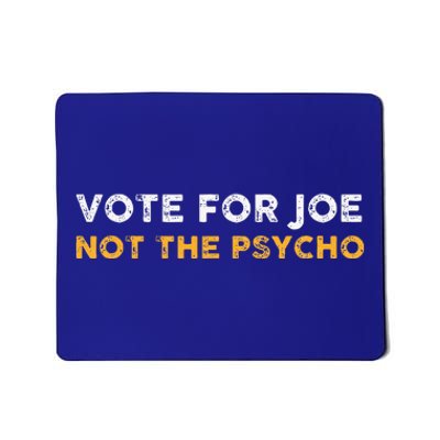 Vote For Joe Not The Psycho 2024 Mousepad