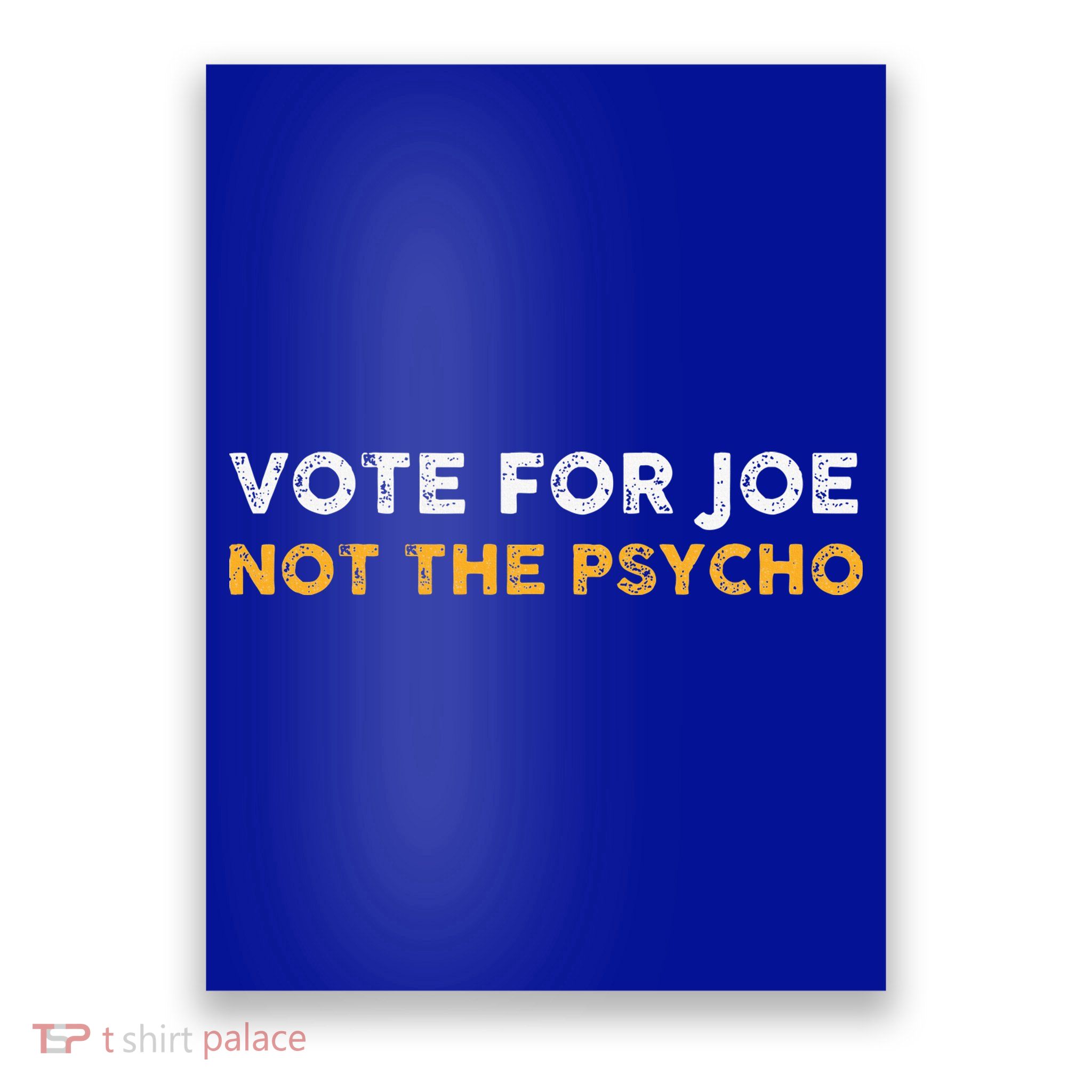 Vote For Joe Not The Psycho 2024 Poster