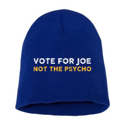 Vote For Joe Not The Psycho 2024 Short Acrylic Beanie