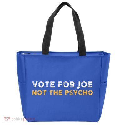 Vote For Joe Not The Psycho 2024 Zip Tote Bag