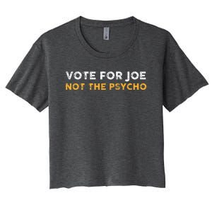 Vote For Joe Not The Psycho 2024 Women's Crop Top Tee