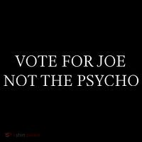 Vote For Joe Not The Psycho Baby Bodysuit