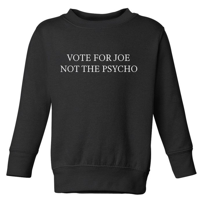 Vote For Joe Not The Psycho Toddler Sweatshirt