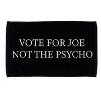 Vote For Joe Not The Psycho Microfiber Hand Towel
