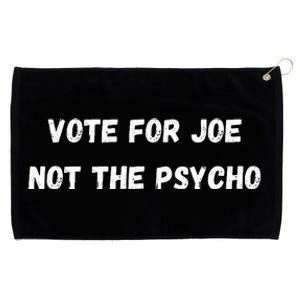 Vote For Joe Not The Psycho Grommeted Golf Towel