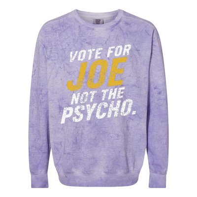 Vote For Joe Not The Psycho 2024 Colorblast Crewneck Sweatshirt