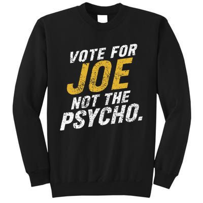 Vote For Joe Not The Psycho 2024 Sweatshirt