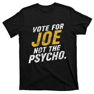 Vote For Joe Not The Psycho 2024 T-Shirt