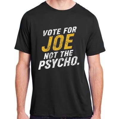 Vote For Joe Not The Psycho 2024 Adult ChromaSoft Performance T-Shirt