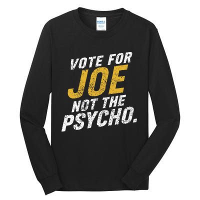 Vote For Joe Not The Psycho 2024 Tall Long Sleeve T-Shirt