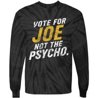 Vote For Joe Not The Psycho 2024 Tie-Dye Long Sleeve Shirt