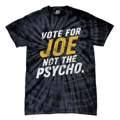 Vote For Joe Not The Psycho 2024 Tie-Dye T-Shirt