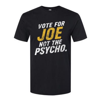 Vote For Joe Not The Psycho 2024 Softstyle® CVC T-Shirt