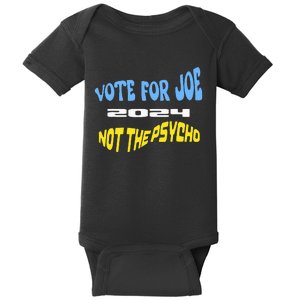 Vote For Joe Not The Psycho 2024 Election Baby Bodysuit