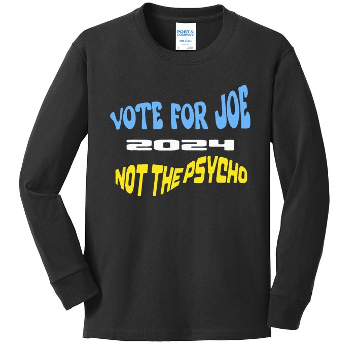 Vote For Joe Not The Psycho 2024 Election Kids Long Sleeve Shirt