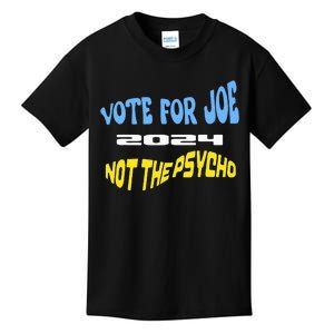 Vote For Joe Not The Psycho 2024 Election Kids T-Shirt