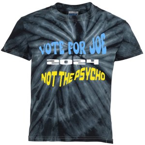 Vote For Joe Not The Psycho 2024 Election Kids Tie-Dye T-Shirt