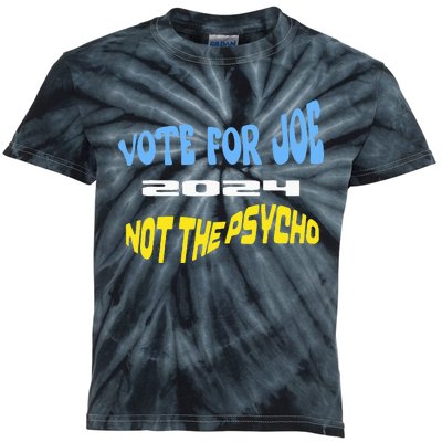 Vote For Joe Not The Psycho 2024 Election Kids Tie-Dye T-Shirt