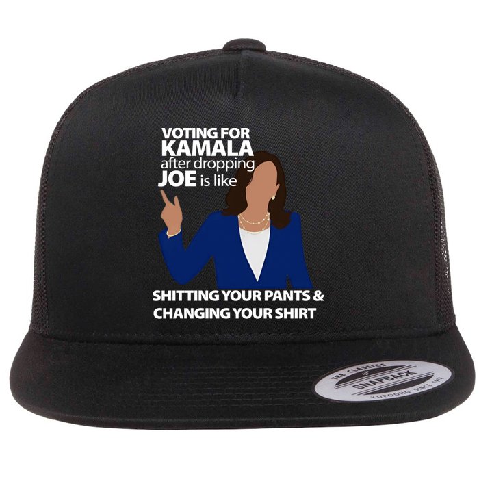 Voting For Kamala After Dropping Joe Is Like Shitting Flat Bill Trucker Hat