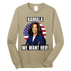 Vote For Kamala Harris 2024we Want Her For President Long Sleeve Shirt