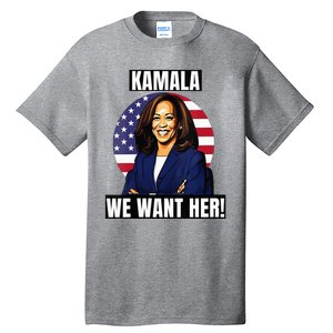 Vote For Kamala Harris 2024we Want Her For President Tall T-Shirt